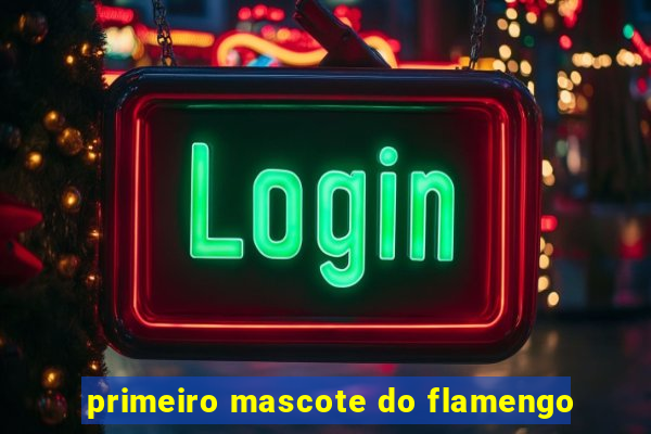 primeiro mascote do flamengo